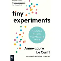 Tiny Experiments- How to Live Freely in a Goal-Obsessed World