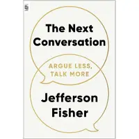 The Next Conversation- Argue Less, Talk More