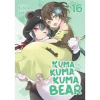 Kuma Kuma Kuma Bear (Light Novel) Vol. 16