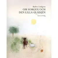 Om Sorgen Och Den Lilla Glädjen
