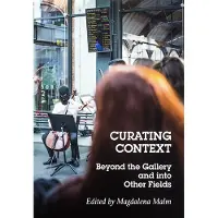 Curating Context - Beyond the Gallery and into Other Fields