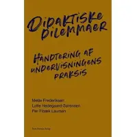 Didaktiska dilemman | Per Fibæk Laursen Lotte Hedegaard-Sørensen Mette Frederiksen | Språk: Danska
