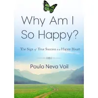 Why Am I So Happy? the Sign of True Sucess is a Happy Heart