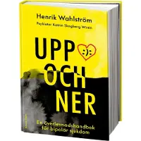 Uppochner : en överlevnadshandbok för bipolär sjukdom