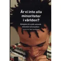 Är vi inte alla minoriteter i världen? : rättigheter för urfolk, nationella minoriteter och invandrare