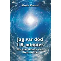 Jag var död i 8 minuter och kom tillbaka med livets nycklar