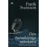 Den barmhärtige mördaren : En berättelse om de sista statarna