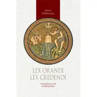 Lex orandi - lex credendi : en kommentar till trosbekännelsen