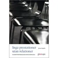 Inga prestationer utan relationer : Studier för pedagogisk socialpsykologi