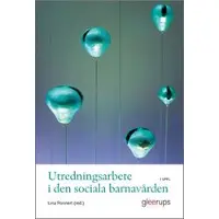 Utredningsarbete i den sociala barnavården 3 uppl.