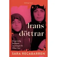 Irans döttrar : En personlig berättelse om kampen för frihet i Iran