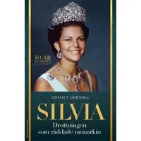Silvia : drottningen som räddade monarkin