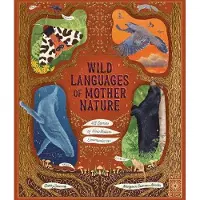 Wild Languages of Mother Nature: 48 Stories of How Nature Communicates
