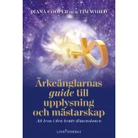 Ärkeänglarnas Guide Till Upplysning Och Mästarskap - Att Leva I Den Femte Dimensionen