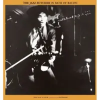 FIRE RECORDS The Jazz Butcher: Bath of Bacon