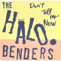 Import The Halo Benders: Don't Tell Me Now