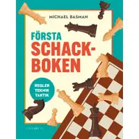 Första schackboken : regler, teknik, taktik