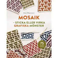 Mosaik : sticka och virka grafiska mönster