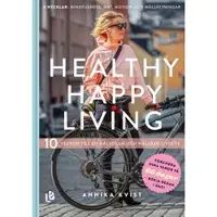 Healthy happy living : 10 veckor till en hållbar och hälsosam livsstil