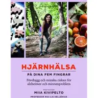 Hjärnhälsa - på dina fem fingrar : förebygg och minska risken för alzheimer och minnesproblem