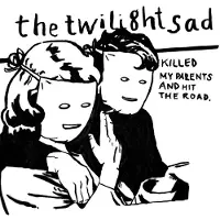 Ginza.se Twilight Sad: Killed My Parents and Hit the Road