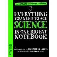 Everything You Need to Ace Science in One Big Fat Notebook