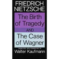 The Birth of Tragedy and The Case of Wagner